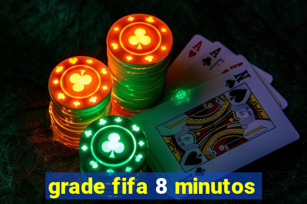 grade fifa 8 minutos